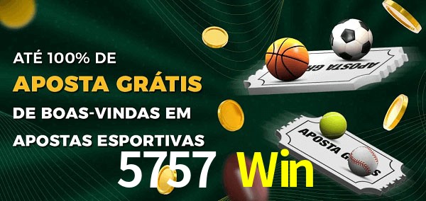 5757 Win Ate 100% de Aposta Gratis